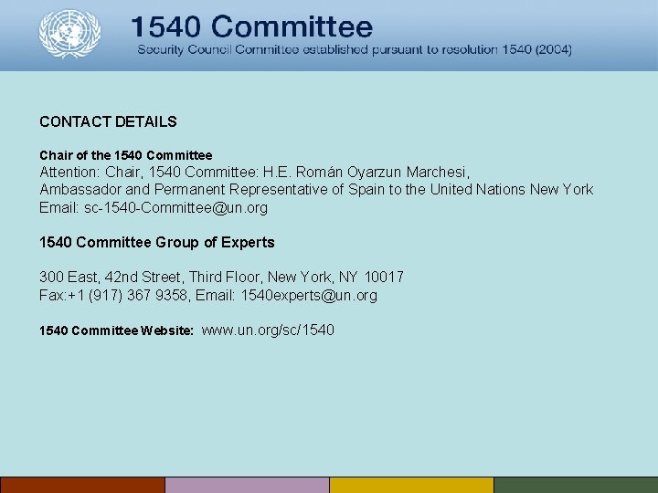 CONTACT DETAILS Chair of the 1540 Committee Attention: Chair, 1540 Committee: H. E. Román