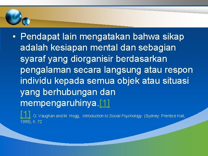  • Pendapat lain mengatakan bahwa sikap adalah kesiapan mental dan sebagian syaraf yang