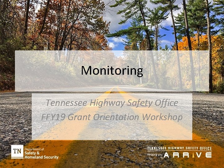 Monitoring Tennessee Highway Safety Office FFY 19 Grant Orientation Workshop 