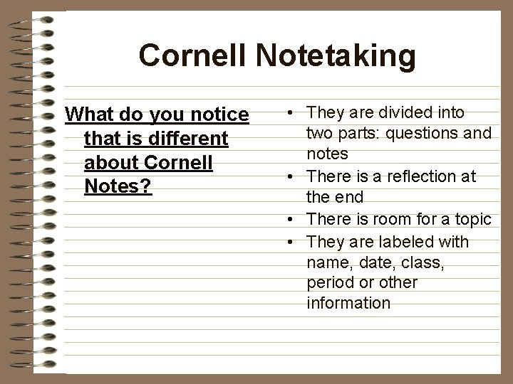 Cornell Notetaking What do you notice that is different about Cornell Notes? • They