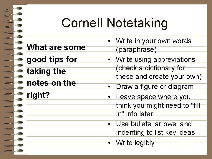 Cornell Notetaking What are some good tips for taking the notes on the right?