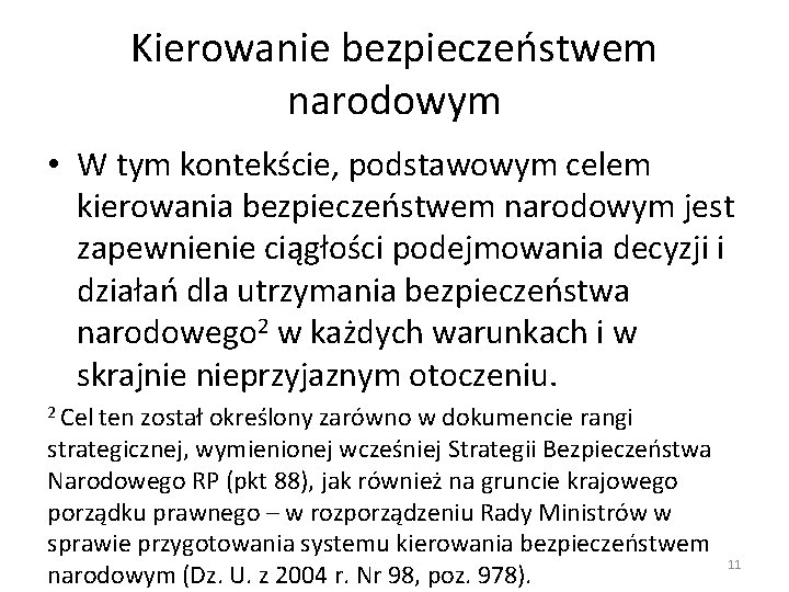 Kierowanie bezpieczeństwem narodowym • W tym kontekście, podstawowym celem kierowania bezpieczeństwem narodowym jest zapewnienie