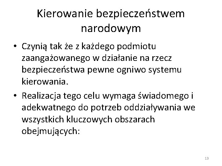 Kierowanie bezpieczeństwem narodowym • Czynią tak że z każdego podmiotu zaangażowanego w działanie na