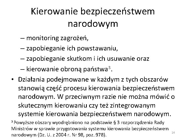 Kierowanie bezpieczeństwem narodowym – monitoring zagrożeń, – zapobieganie ich powstawaniu, – zapobieganie skutkom i