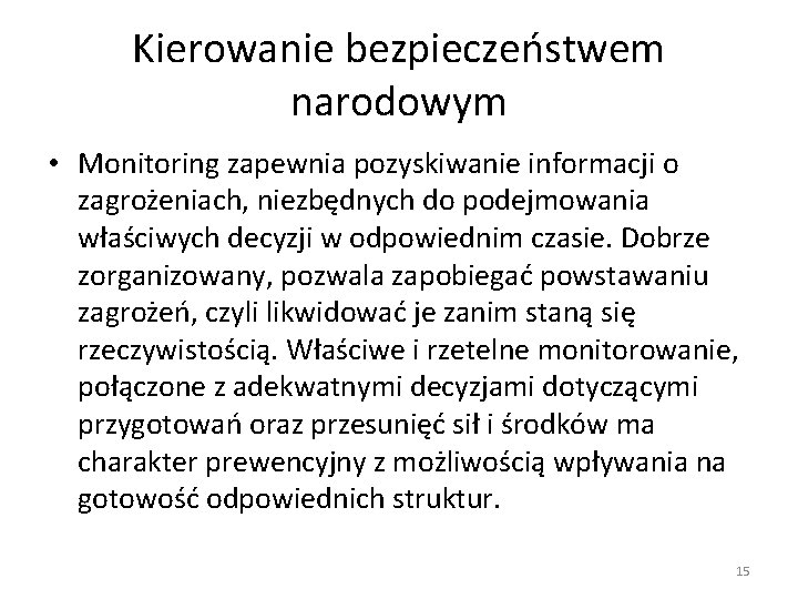 Kierowanie bezpieczeństwem narodowym • Monitoring zapewnia pozyskiwanie informacji o zagrożeniach, niezbędnych do podejmowania właściwych