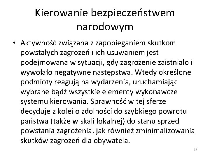 Kierowanie bezpieczeństwem narodowym • Aktywność związana z zapobieganiem skutkom powstałych zagrożeń i ich usuwaniem