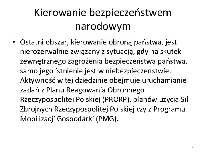 Kierowanie bezpieczeństwem narodowym • Ostatni obszar, kierowanie obroną państwa, jest nierozerwalnie związany z sytuacją,