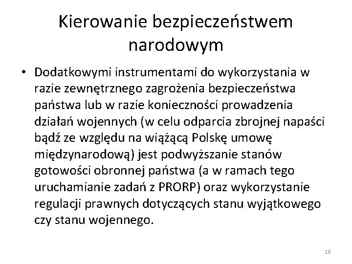 Kierowanie bezpieczeństwem narodowym • Dodatkowymi instrumentami do wykorzystania w razie zewnętrznego zagrożenia bezpieczeństwa państwa