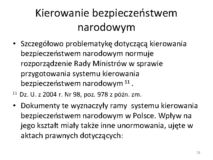 Kierowanie bezpieczeństwem narodowym • Szczegółowo problematykę dotyczącą kierowania bezpieczeństwem narodowym normuje rozporządzenie Rady Ministrów