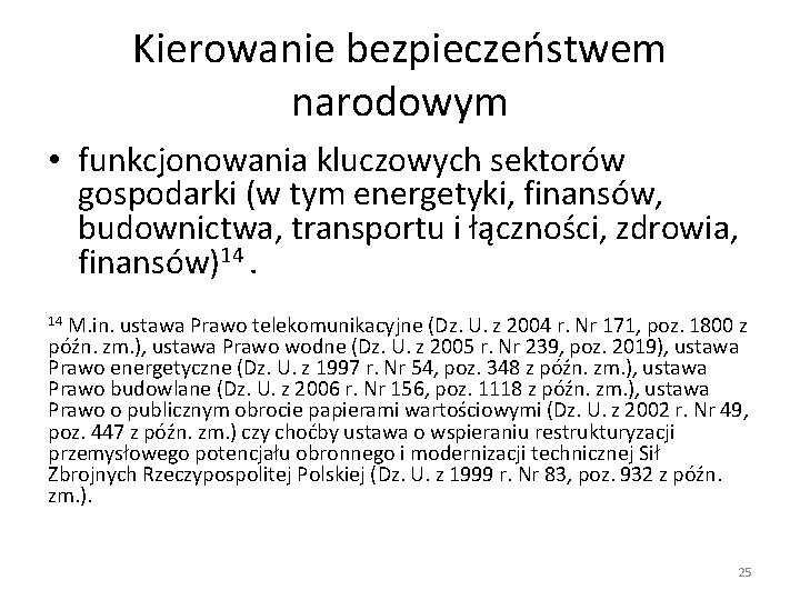 Kierowanie bezpieczeństwem narodowym • funkcjonowania kluczowych sektorów gospodarki (w tym energetyki, finansów, budownictwa, transportu