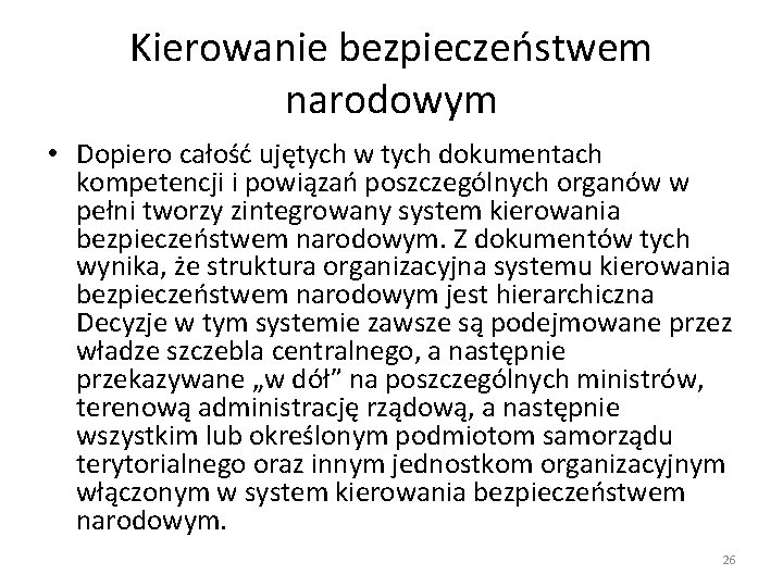 Kierowanie bezpieczeństwem narodowym • Dopiero całość ujętych w tych dokumentach kompetencji i powiązań poszczególnych