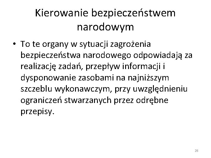 Kierowanie bezpieczeństwem narodowym • To te organy w sytuacji zagrożenia bezpieczeństwa narodowego odpowiadają za