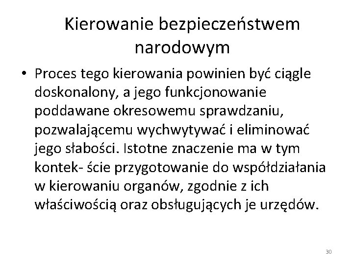 Kierowanie bezpieczeństwem narodowym • Proces tego kierowania powinien być ciągle doskonalony, a jego funkcjonowanie