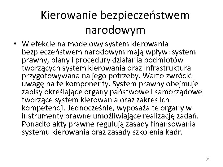 Kierowanie bezpieczeństwem narodowym • W efekcie na modelowy system kierowania bezpieczeństwem narodowym mają wpływ: