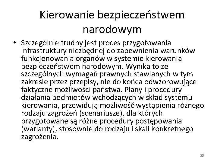 Kierowanie bezpieczeństwem narodowym • Szczególnie trudny jest proces przygotowania infrastruktury niezbędnej do zapewnienia warunków