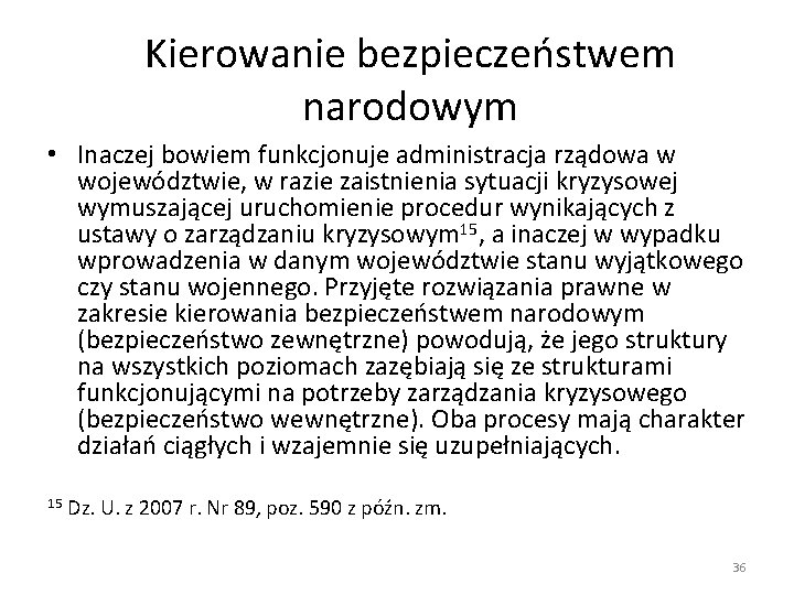 Kierowanie bezpieczeństwem narodowym • Inaczej bowiem funkcjonuje administracja rządowa w województwie, w razie zaistnienia