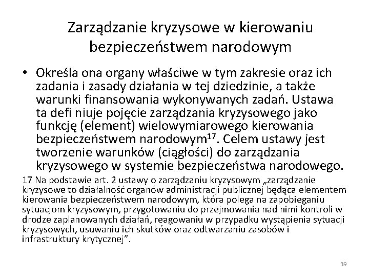 Zarządzanie kryzysowe w kierowaniu bezpieczeństwem narodowym • Określa ona organy właściwe w tym zakresie