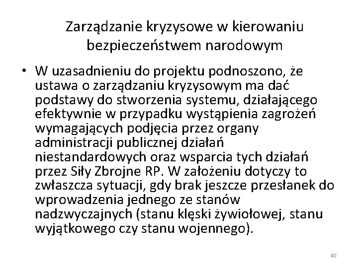 Zarządzanie kryzysowe w kierowaniu bezpieczeństwem narodowym • W uzasadnieniu do projektu podnoszono, że ustawa