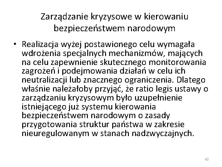 Zarządzanie kryzysowe w kierowaniu bezpieczeństwem narodowym • Realizacja wyżej postawionego celu wymagała wdrożenia specjalnych