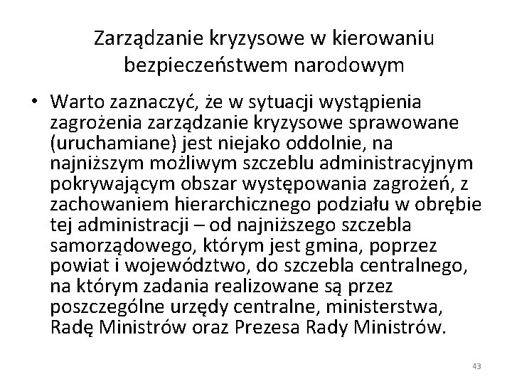 Zarządzanie kryzysowe w kierowaniu bezpieczeństwem narodowym • Warto zaznaczyć, że w sytuacji wystąpienia zagrożenia