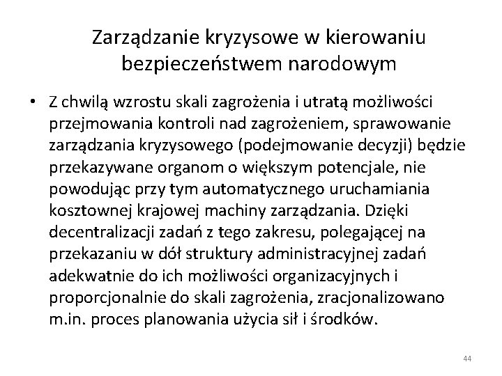 Zarządzanie kryzysowe w kierowaniu bezpieczeństwem narodowym • Z chwilą wzrostu skali zagrożenia i utratą