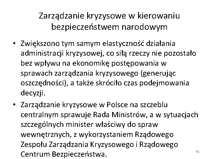 Zarządzanie kryzysowe w kierowaniu bezpieczeństwem narodowym • Zwiększono tym samym elastyczność działania administracji kryzysowej,