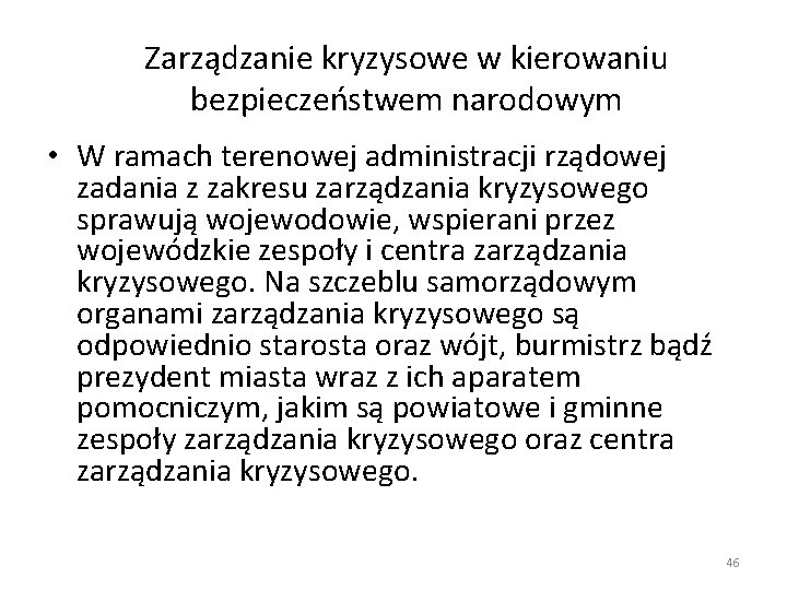 Zarządzanie kryzysowe w kierowaniu bezpieczeństwem narodowym • W ramach terenowej administracji rządowej zadania z