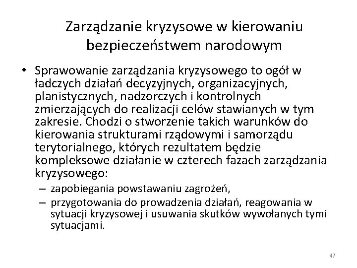 Zarządzanie kryzysowe w kierowaniu bezpieczeństwem narodowym • Sprawowanie zarządzania kryzysowego to ogół w ładczych