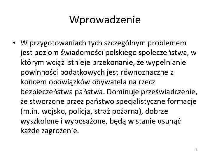 Wprowadzenie • W przygotowaniach tych szczególnym problemem jest poziom świadomości polskiego społeczeństwa, w którym