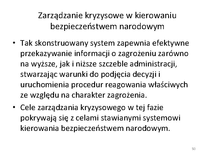 Zarządzanie kryzysowe w kierowaniu bezpieczeństwem narodowym • Tak skonstruowany system zapewnia efektywne przekazywanie informacji