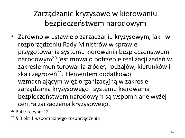 Zarządzanie kryzysowe w kierowaniu bezpieczeństwem narodowym • Zarówno w ustawie o zarządzaniu kryzysowym, jak