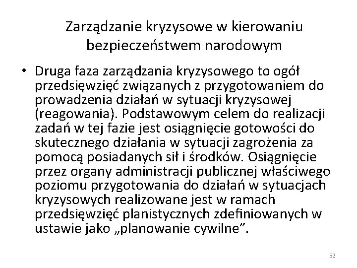 Zarządzanie kryzysowe w kierowaniu bezpieczeństwem narodowym • Druga faza zarządzania kryzysowego to ogół przedsięwzięć