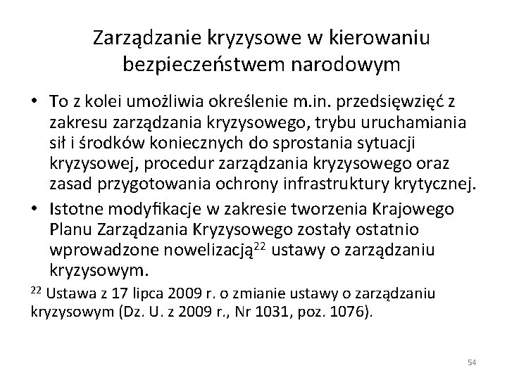 Zarządzanie kryzysowe w kierowaniu bezpieczeństwem narodowym • To z kolei umożliwia określenie m. in.