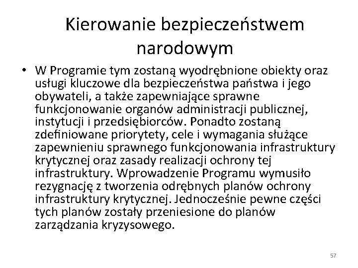 Kierowanie bezpieczeństwem narodowym • W Programie tym zostaną wyodrębnione obiekty oraz usługi kluczowe dla