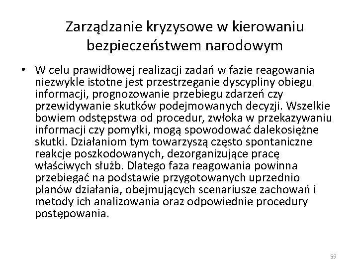 Zarządzanie kryzysowe w kierowaniu bezpieczeństwem narodowym • W celu prawidłowej realizacji zadań w fazie