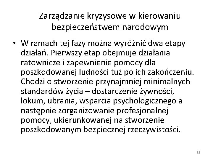 Zarządzanie kryzysowe w kierowaniu bezpieczeństwem narodowym • W ramach tej fazy można wyróżnić dwa