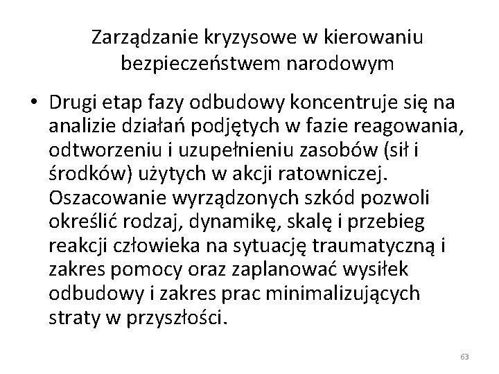 Zarządzanie kryzysowe w kierowaniu bezpieczeństwem narodowym • Drugi etap fazy odbudowy koncentruje się na