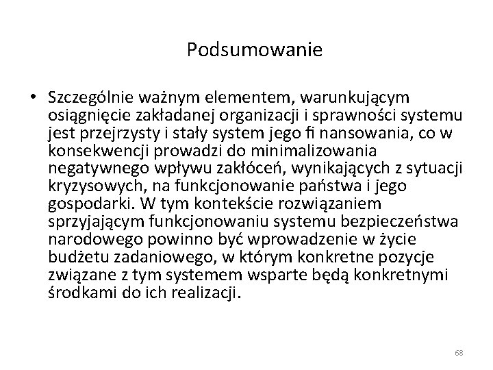 Podsumowanie • Szczególnie ważnym elementem, warunkującym osiągnięcie zakładanej organizacji i sprawności systemu jest przejrzysty