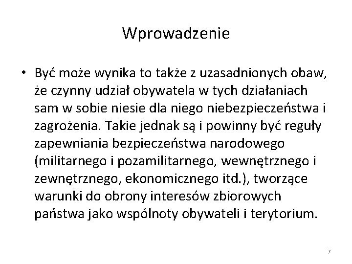 Wprowadzenie • Być może wynika to także z uzasadnionych obaw, że czynny udział obywatela