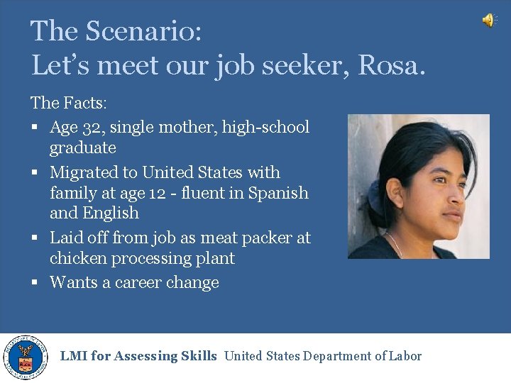 The Scenario: Let’s meet our job seeker, Rosa. The Facts: § Age 32, single
