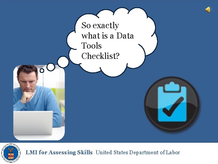 So exactly what is a Data Tools Checklist? LMI for Assessing Skills United States