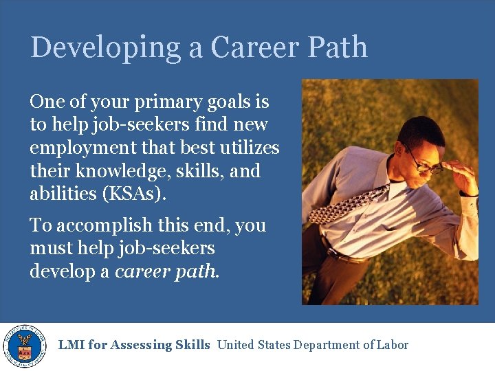 Developing a Career Path One of your primary goals is to help job-seekers find