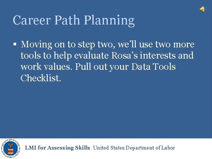 Career Path Planning § Moving on to step two, we’ll use two more tools