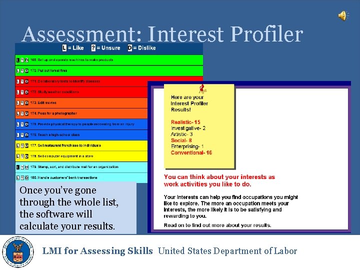 Assessment: Interest Profiler Once you’ve gone through the whole list, the software will calculate
