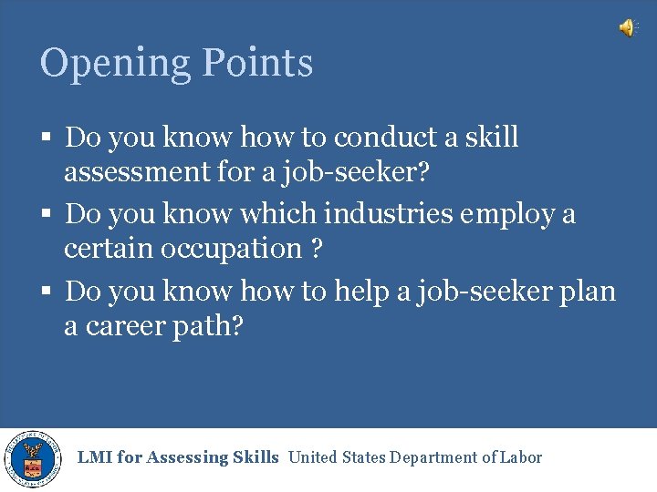 Opening Points § Do you know how to conduct a skill assessment for a