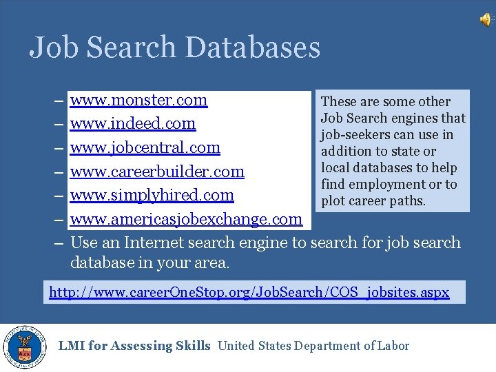 Job Search Databases – – – – www. monster. com These are some other