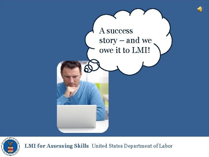 A success story – and we owe it to LMI! LMI for Assessing Skills