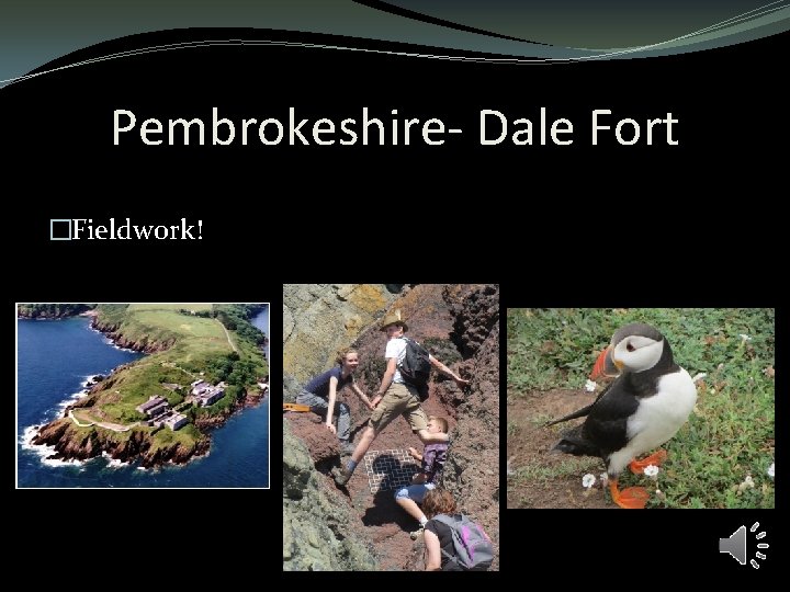 Pembrokeshire- Dale Fort �Fieldwork! Pembrokeshire- Dale Fort �Fieldwork!