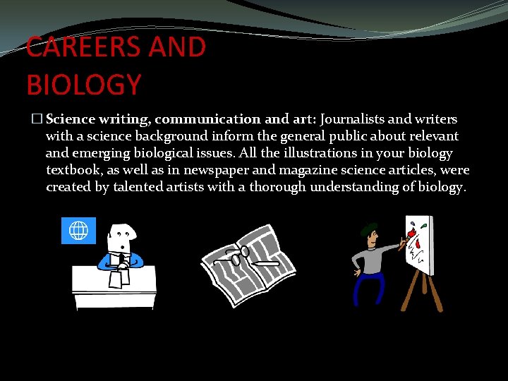 CAREERS AND BIOLOGY � Science writing, communication and art: Journalists and writers with a CAREERS AND BIOLOGY � Science writing, communication and art: Journalists and writers with a