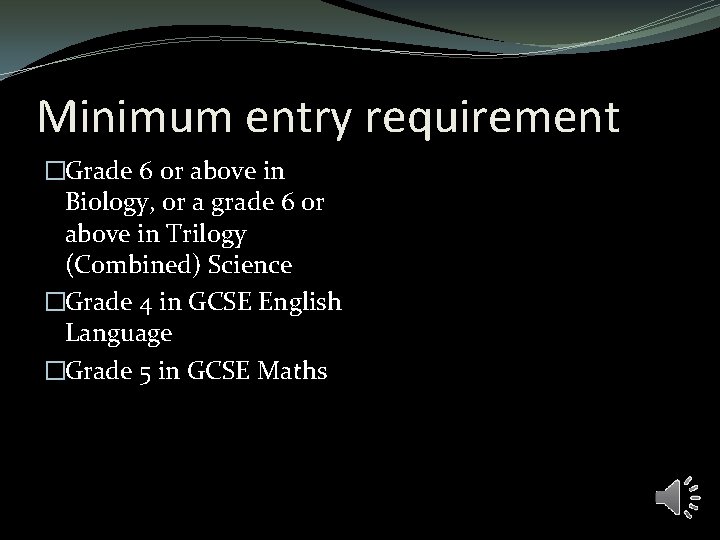 Minimum entry requirement �Grade 6 or above in Biology, or a grade 6 or Minimum entry requirement �Grade 6 or above in Biology, or a grade 6 or